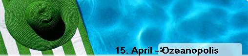 15. April - Ozeanopolis